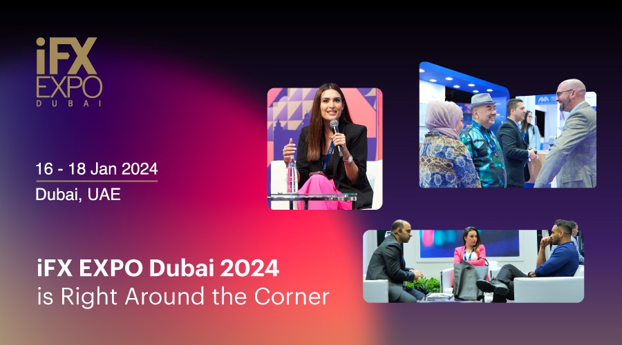 iFX EXPO Dubai 2024 is Right Around the Corner Dailyforex